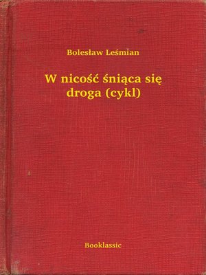 cover image of W nicość śniąca się droga (cykl)